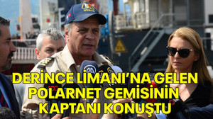 Derince Limanı’na gelen Polarnet gemisinin kaptanı konuştu